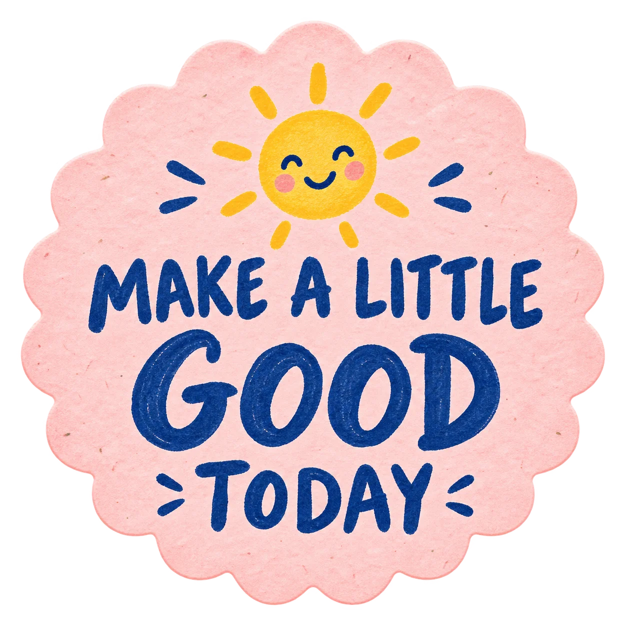 Make a little good today